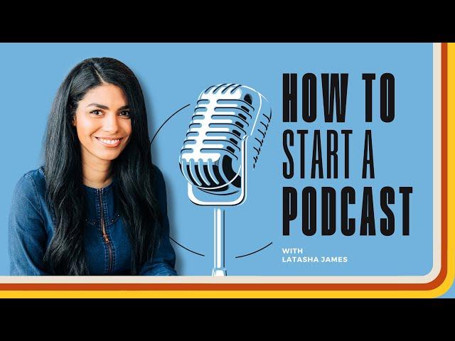 How To Start a Podcast with Latasha James - Course Trailer