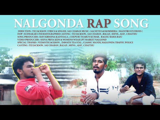 Nalgonda Latest Telugu Rap Song || Sai Charan | Tej Jackson || Sudhakar Cinematographer |Sachith Sai