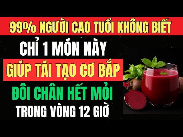 PHỤC HỒI Sức Mạnh Đôi CHÂN Trong 12 Giờ – 99% Người Già Không Biết Lý Do Yếu Chân| Sức Khỏe Tuổi Già