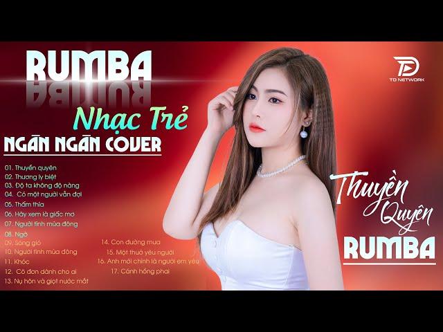 Tuyệt Phẩm RUMBA NHẠC TRẺ Thuyền Quyên Ngân Ngân Cover - Album Rumba Nhạc Trẻ Đặc Biệt Hay Nhất 2024