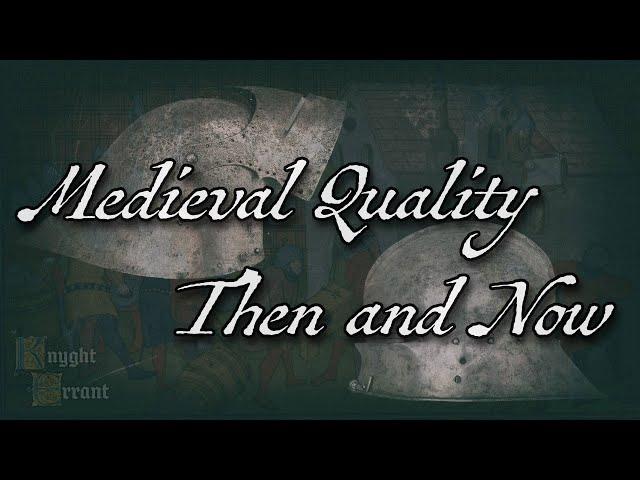 Medieval Material Culture - Quality: Then vs Now