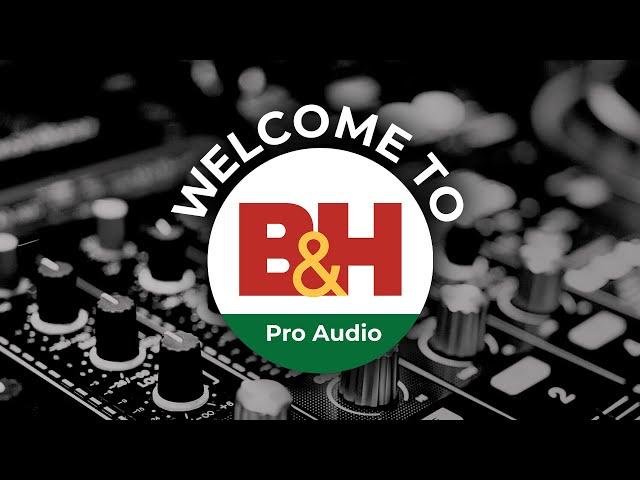 Welcome to the B&H Pro Audio Channel!