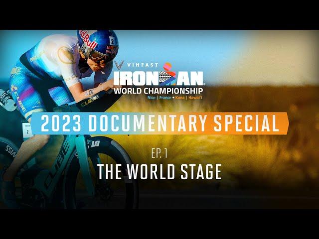 Ep 1:  The World Stage | 2023 VinFast IRONMAN World Championship Documentary Special