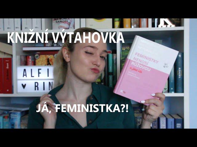 KNIŽNÍ VÝTAHOVKA #1 FEMINISTKY NENOSÍ RŮŽOVOU A JINÉ LŽI