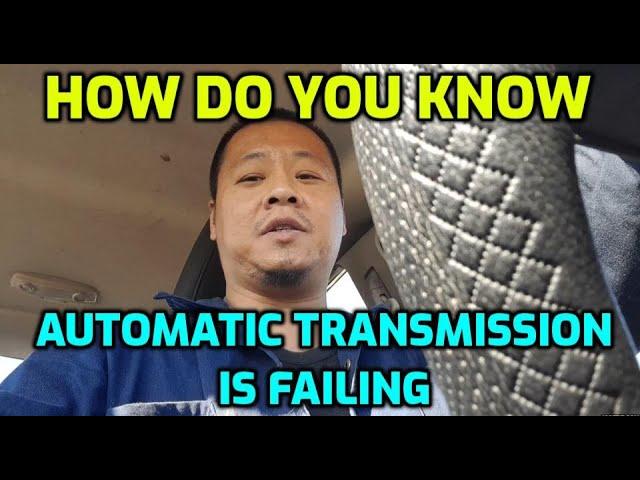 EARLY WARNING SIGNS OF A FAILING AUTOMATIC TRANSMISSION GOING BAD