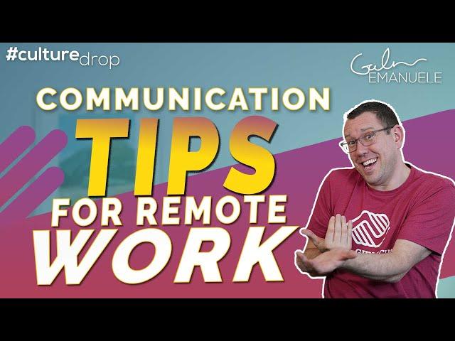 Communication Tips for Remote Work | #culturedrop | Galen Emanuele