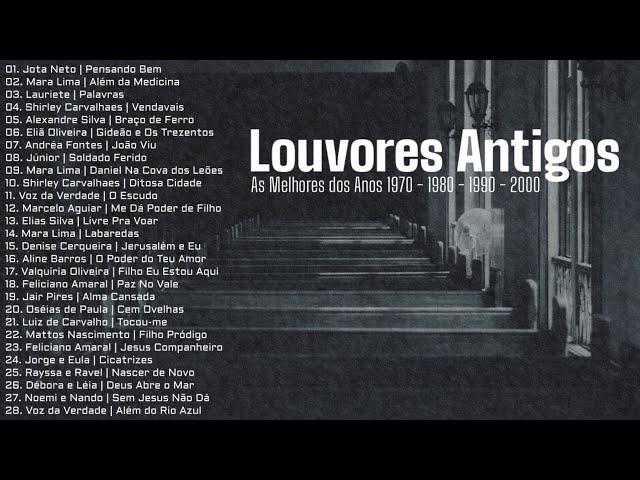 Louvores Antigos [As Melhores dos Anos 1970, 1980, 1990 e 2000]