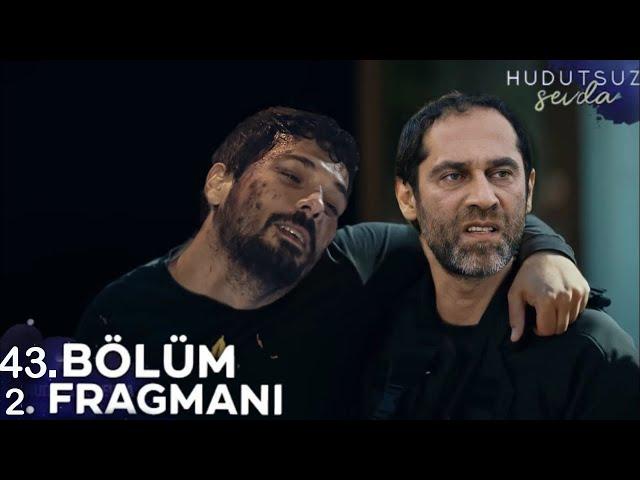 hudutsuz sevda 43 bölüm 2. fragmani