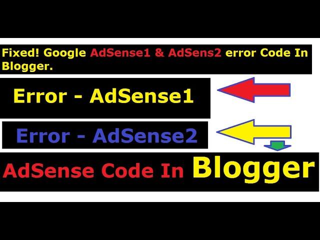 How to Fix Google AdSense1 & AdSens2 error Code In Blogger Website  Google Adsense Code in Blogger.