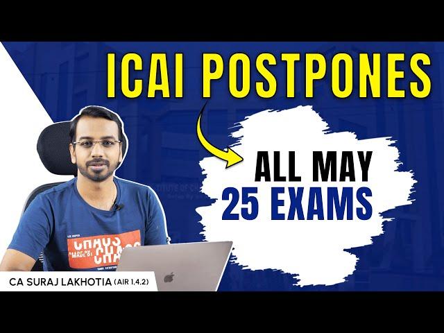 ICAI Postpones All May 25 Exams | Revised Dates to Be Announced Soon