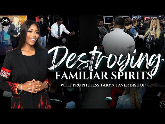 DESTROYING FAMILIAR SPIRITS PROPHETIC SERVICE | PROPHETESS TARYN N TARVER BISHOP