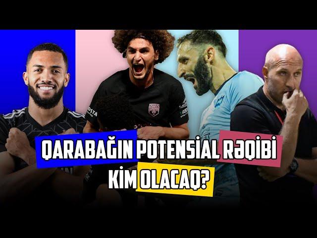 QARABAĞIN RƏQİBİ HANSI KLUB OLACAQ? SABAHDAN MÖHTƏŞƏM QƏLƏBƏ !