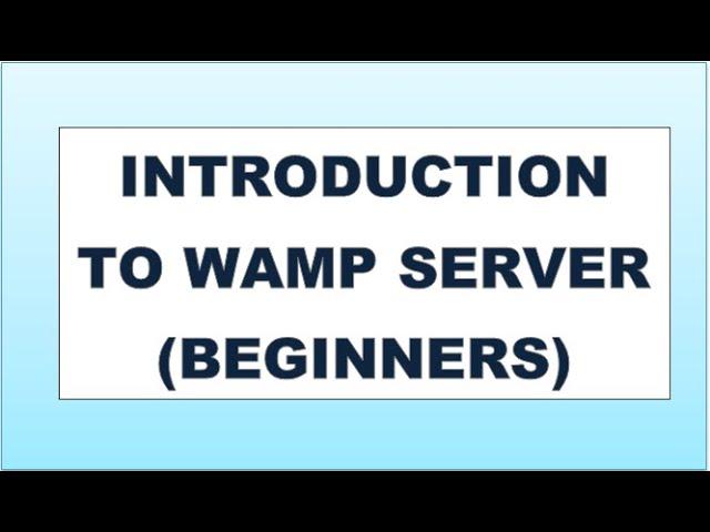 INTRODUCTION TO WAMP SERVER