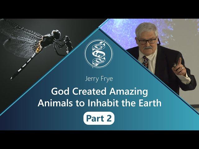 Jerry Frye - God Created Amazing Animals to Inhabit the Earth - Part 2 of 2