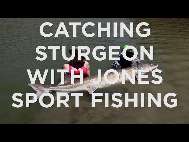 Catching Monster Sturgeon with Jones Sport Fishing