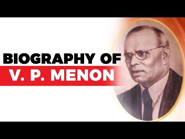 Biography of VP Menon, Secretary of Sardar Patel, Played a vital role in merger of princely states