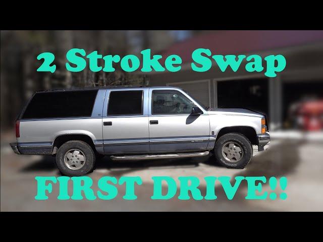 1995 2 Stroke Swapped Suburban First Drive