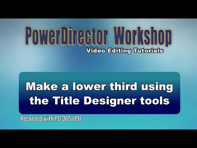 PowerDirector - Make a Lower Third using the Title Designer backdrop tool