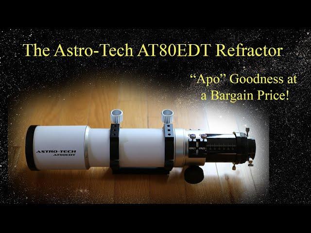 The Astro-Tech AT80EDT - A Fine Triplet Apo Refractor at an Attractive Price!