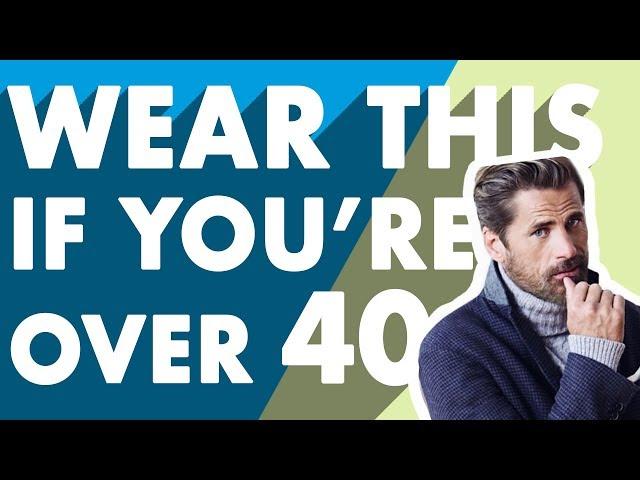 How To Dress Well When You're Over 40 | Style Tips For Older Men