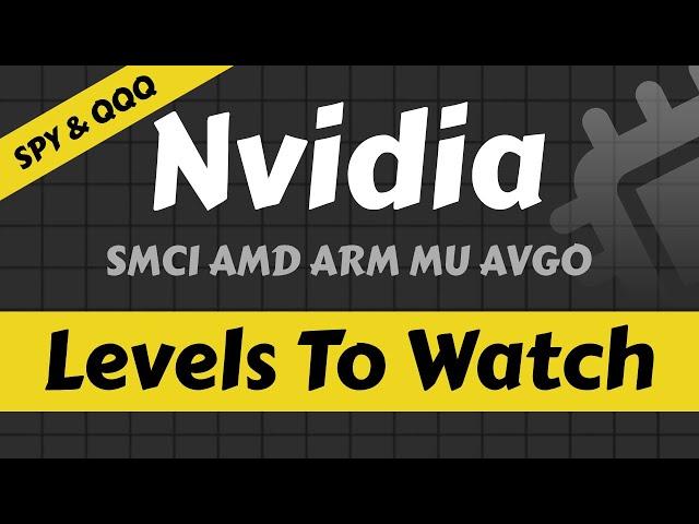 Nvidia Stock Analysis | Levels To Watch | AMD ARM AVGO MU SMCI | SPY & QQQ