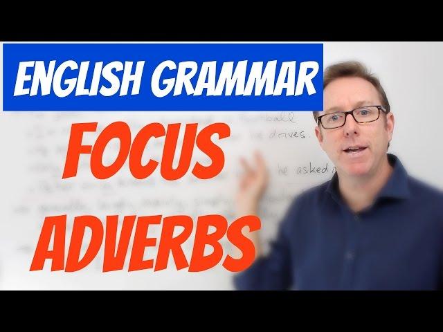 Advanced English lesson - Focus adverbs - inglés B2 - C1