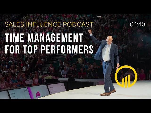 SIP #112 - Time Management For Top Performers - Sales Influence Podcast #SIP