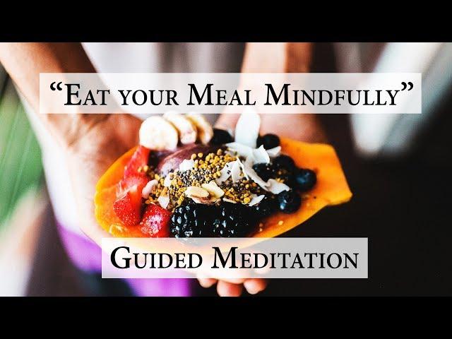 Mindful Eating Meditation for a Meal (15 Minutes of Guided Mindfulness)