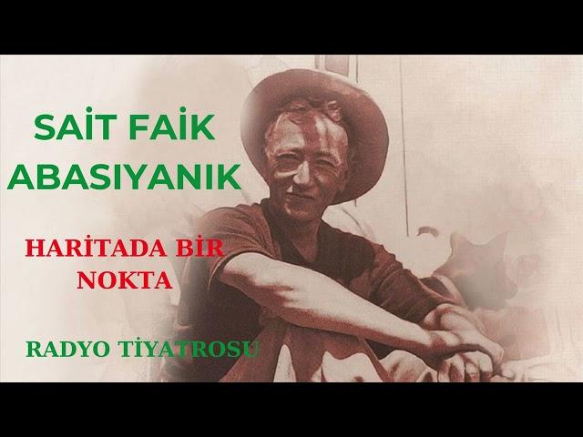 Sait Faik Abasıyanık - Haritada Bir Nokta - Radyo Tiyatrosu