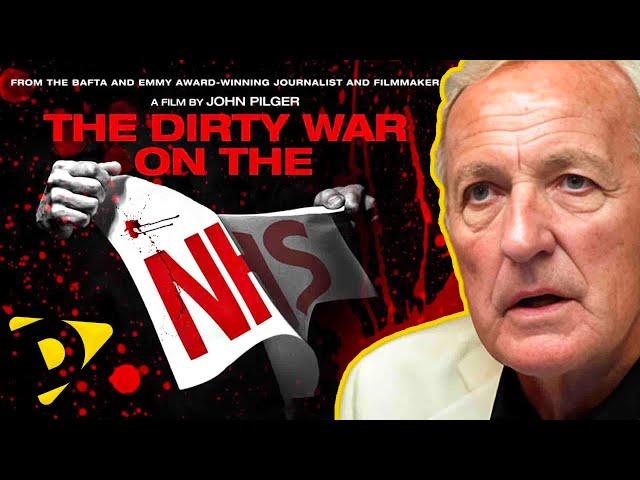 John Pilger's THE DIRTY WAR ON BRITAIN'S NATIONAL HEALTH SERVICE | DOCUMENTARIES that MAKE you THINK