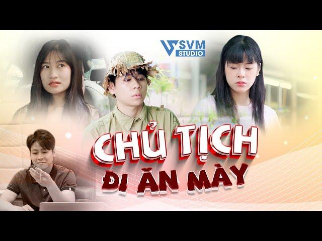 Chủ Tịch Đi Ăn Mày  | Phim Bộ Hay Nhất SVM Studio