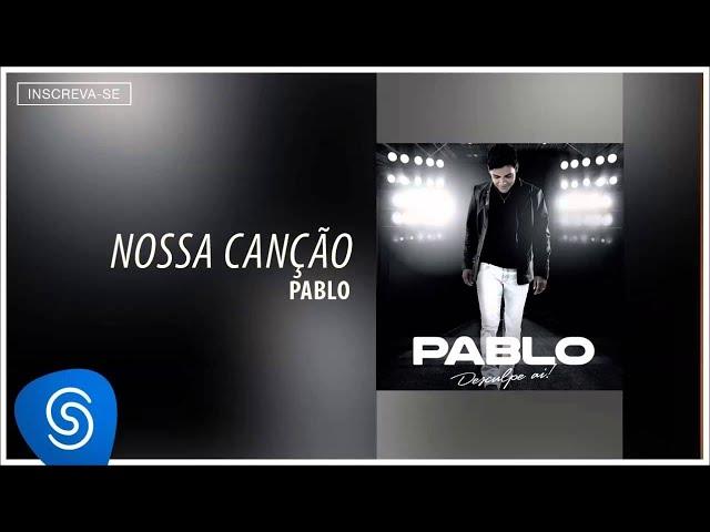 Pablo - Nossa Canção (Desculpe Aí) [Áudio Oficial]