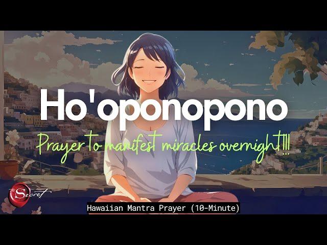 HO'OPONOPONO MANTRA TO MANIFEST A MIRACLE OVERNIGHT (432HZ)