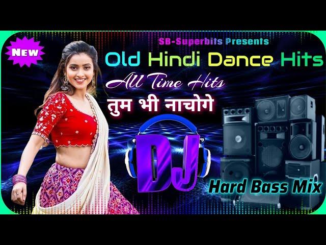 All Time Hit DJ Songs | Old Hindi DJ Songs | Hard Bass | Dance Party Mix  @SB-Superbits