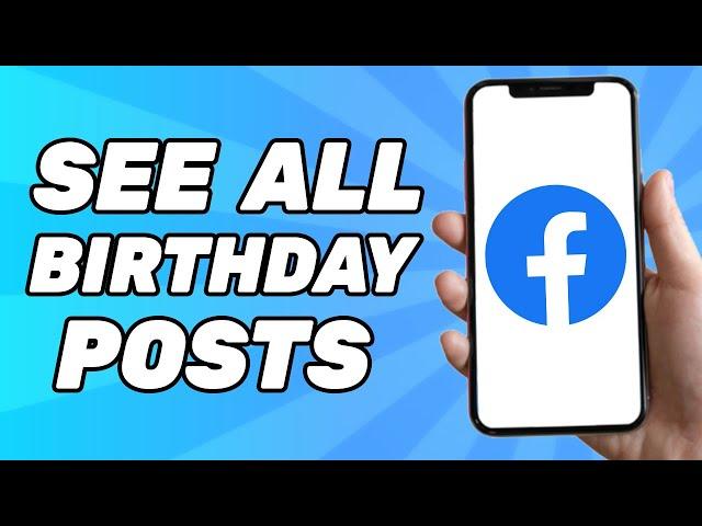 How to See all Birthday Posts on Facebook Timeline (Simple)