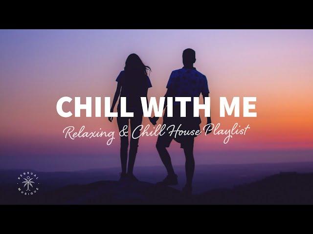 Chill With Me ‍️‍ Relaxing & Chill House Playlist | The Good Life Mix No.8