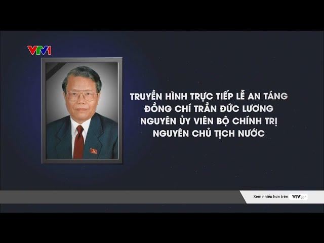 LỄ AN TÁNG NGUYÊN CHỦ TỊCH NƯỚC TRẦN ĐỨC LƯƠNG | VTV24