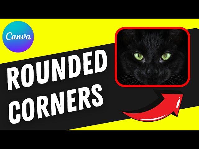 How to Make Rounded Corners in (Canva 2025 Glow Up Update）