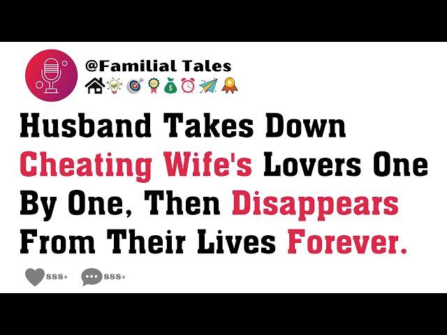 Husband Takes Down Cheating Wife's Lovers One By One, Then Disappears From Their Lives Forever.