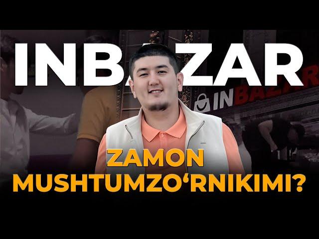 INBAZAR. ZAMON MUSHTUMZO‘RNIKIMI?