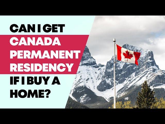 Can I get Canadian residency if I buy a house in Canada? - Canada Moves You