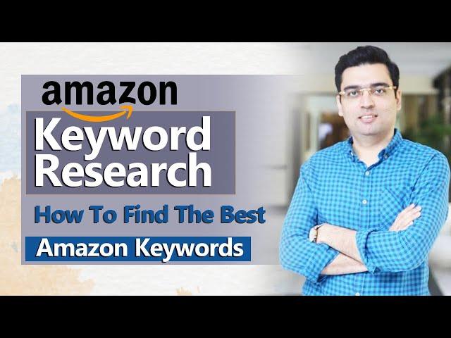 Amazon Keyword Research - How to find the best Amazon Keywords