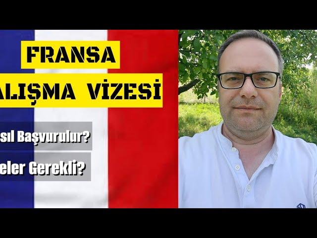  FRANSA ÇALIŞMA VİZESİ - Neler Gerekli,  Nasıl Başvuru Yapılır?