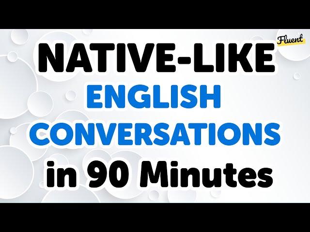 Mastering Native-like English in 90 Minutes: Live Conversational Dialogues