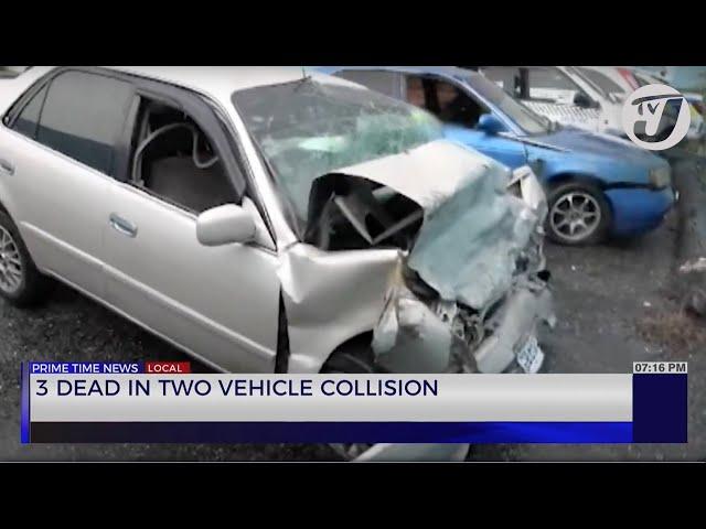 3 Dead in Two Vehicle Collision | TVJ News