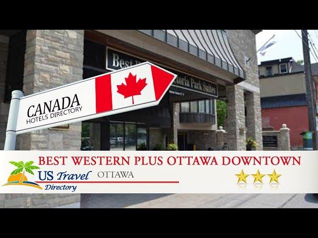 Best Western Plus Ottawa Downtown Suites - Ottawa Hotels, Canada