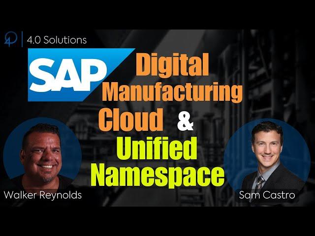 SAP Digital Manufacturing Cloud and the UNS | W/ Sam Castro