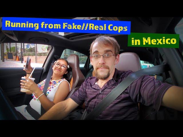 I ran from crooked cops in Mexico!