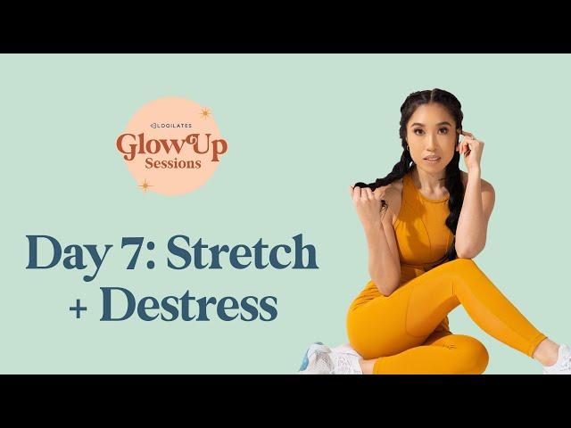 Stretch + De-Stress  Glow Up Sessions Day 7