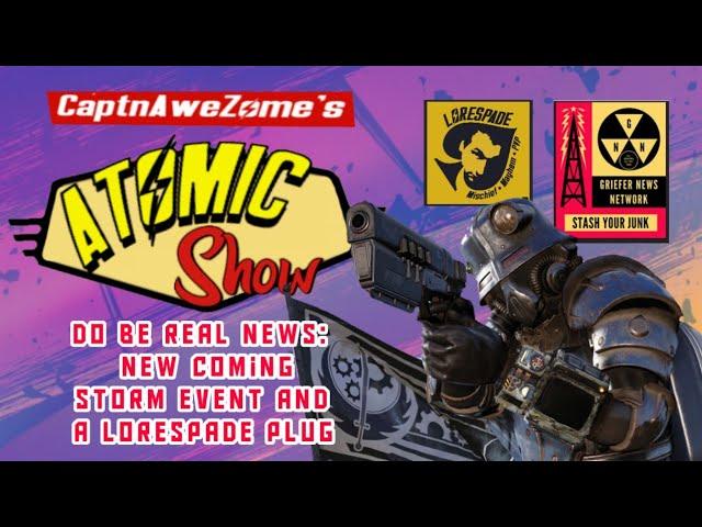 Atomic Show: Do Be real News. the coming storm event, meet mad dog, add in a few plugs